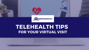Telehealth Tips – For Your Virtual Visit