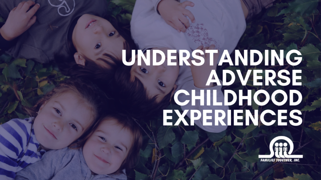 Understanding Adverse Childhood Experiences