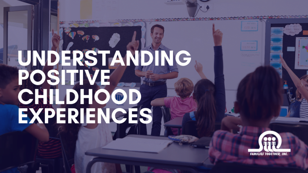 Understanding Positive Childhood Experiences