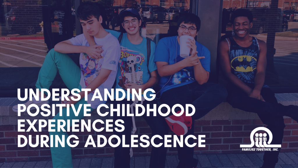 Understanding Positive Childhood Experiences During adolescence