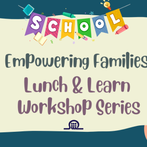 Empower Families Lunch & Learn Workshop Series